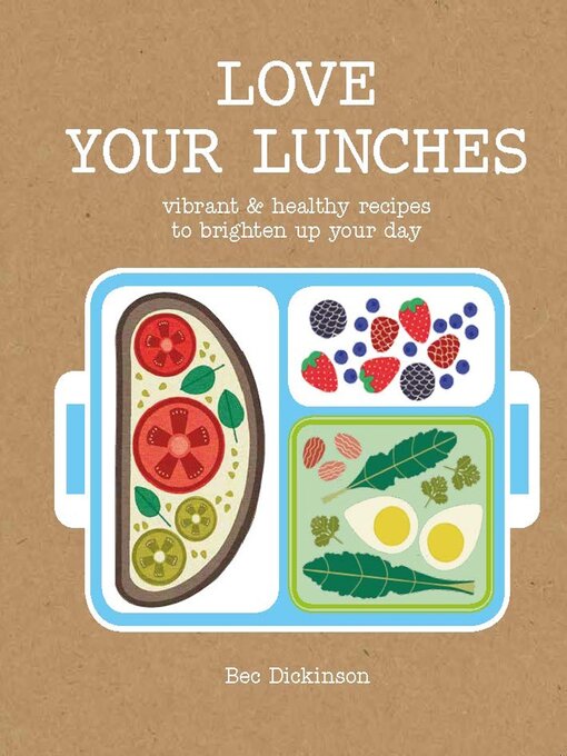 Title details for Love Your Lunches by Bec Vrana Dickinson - Available